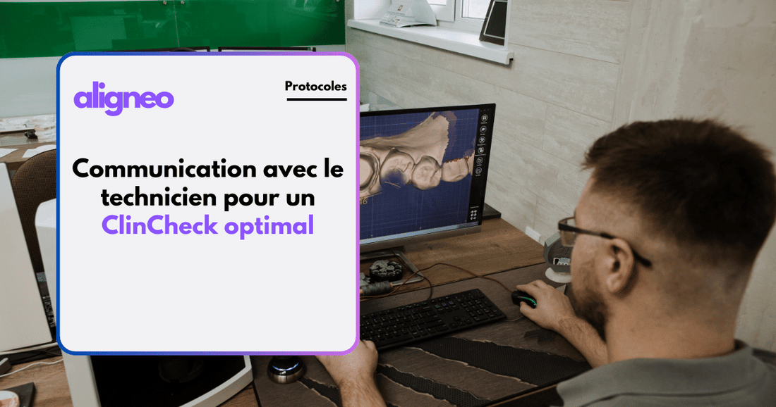 Communication avec le technicien pour un ClinCheck optimal